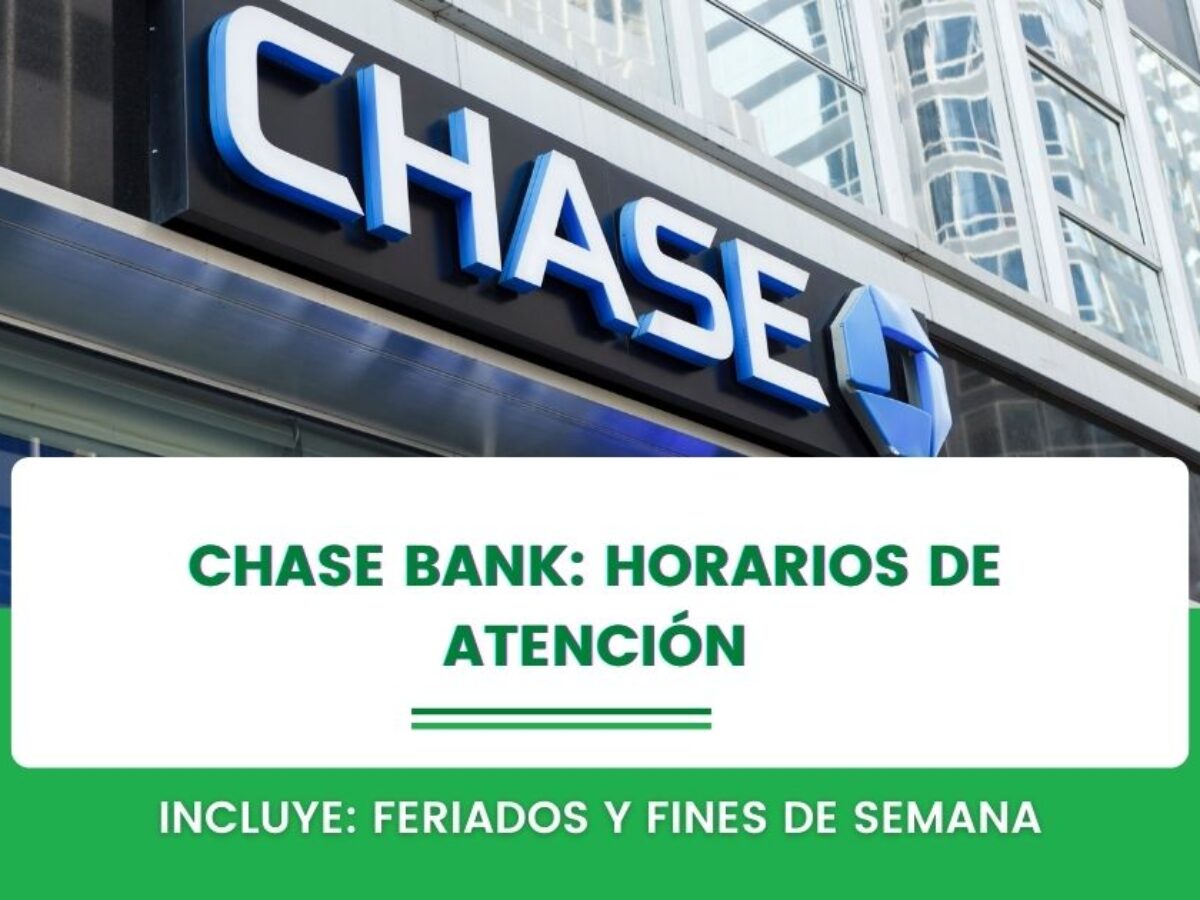 Horario de Chase Bank hoy: consulta los horarios de atención ※
